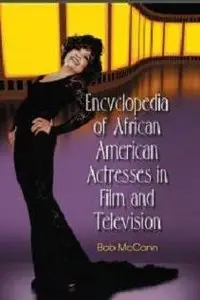 Encyclopedia of African American Actresses in Film and Television (repost)