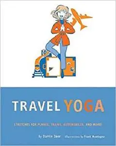 Travel Yoga Stretches for Planes, Trains, Automobiles, and More! 