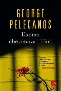 George Pelecanos - L'uomo che amava i libri