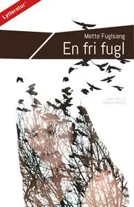 «En fri fugl» by Mette Fulgsang