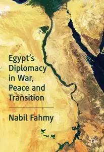 Egypt’s Diplomacy in War, Peace and Transition
