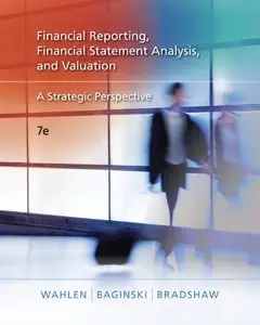 Financial Reporting, Financial Statement Analysis and Valuation: A Strategic Perspective, 7 edition 