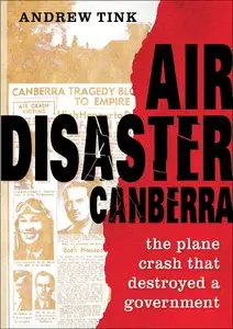 Air Disaster Canberra - The plane crash that destroyed a government