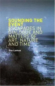 Sounding the Event: Escapades in Dialogue and Matters of Art, Nature and Time (Repost)