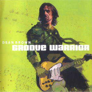 Dean Brown - Groove Warrior (2004)