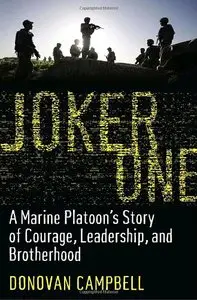 Joker One: A Marine Platoon's Story of Courage, Leadership, and Brotherhood by Donovan Campbell (Repost)