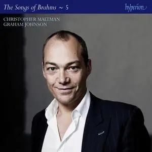Christopher Maltman, Graham Johnson - Johannes Brahms: The Complete Songs, Vol. 5 (2014)