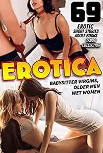 BABYSITTER, VIRGINS, OLDER MEN, WET WOMEN EROTIC SHORT STORIES