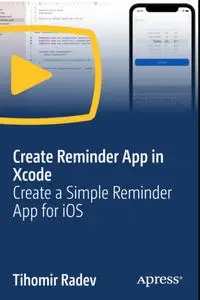 Create Reminder App in Xcode: Create a Simple Reminder App for iOS [Video]