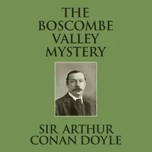 «The Boscombe Valley Mystery» by Sir Arthur Conan Doyle