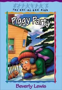 «Piggy Party (Cul-de-Sac Kids Book #19)» by Beverly Lewis