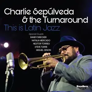 Charlie Sepúlveda & The Turnaround - This Is Latin Jazz (Live) (2021) [Official Digital Download 24/96]