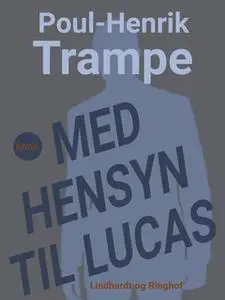 «Med hensyn til Lucas» by Poul-Henrik Trampe