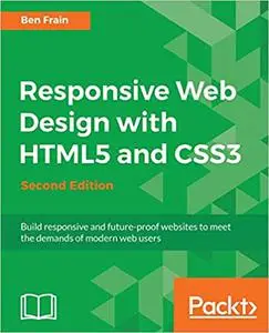 Responsive Web Design with HTML5 and CSS3 Second Edition