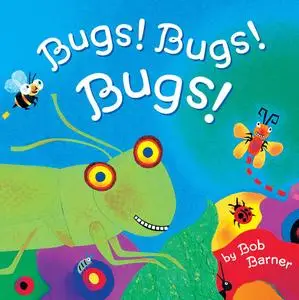 «Bugs! Bugs! Bugs» by Bob Barner