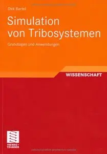 Dirk Bartel, "Simulation von Tribosystemen: Grundlagen und Anwendungen" (Repost)