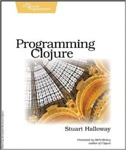 Programming Clojure (Pragmatic Programmers) by Stuart Halloway (Repost)