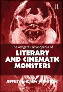 The Ashgate Encyclopedia of Literary and Cinematic Monsters