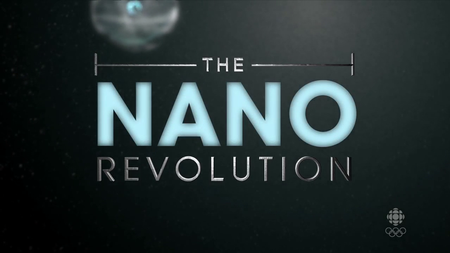CBC - The Nature of Things: The Nano Revolution (2011)