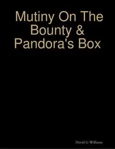 «Mutiny On the Bounty & Pandora's Box» by David Williams