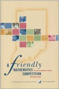 A Friendly Mathematics Competition: 35 Years of Teamwork in Indiana (repost)