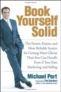 Book Yourself Solid: The Fastest, Easiest, and Most Reliable System for Getting More Clients