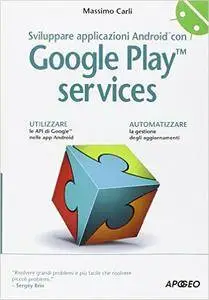 Massimo Carli - Sviluppare applicazioni Android con Google Play Services