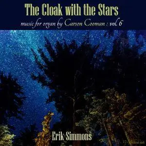 Erik Simmons - The Cloak with the Stars: Music for Organ, Vol. 6 (2017)