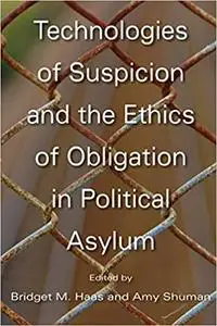 Technologies of Suspicion and the Ethics of Obligation in Political Asylum