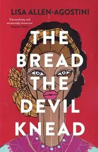 «The Bread the Devil Knead» by Lisa Allen-Agostini
