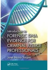 Introduction to Forensic DNA Evidence for Criminal Justice Professionals [Repost]