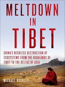 Meltdown in Tibet: China's Reckless Destruction of Ecosystems from the Highlands of Tibet to the Deltas of Asia (repost)