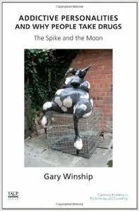 Addictive Personalities and Why People Take Drugs: The Spike and the Moon