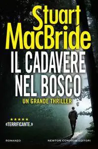 Stuart MacBride - Il cadavere nel bosco