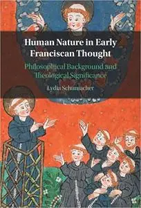 Human Nature in Early Franciscan Thought: Philosophical Background and Theological Significance