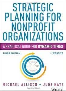 Strategic Planning for Nonprofit Organizations: A Practical Guide for Dynamic Times, 3rd Edition