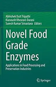 Novel Food Grade Enzymes: Applications in Food Processing and Preservation Industries