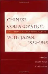 Chinese Collaboration with Japan, 1932-1945: The Limits of Accommodation
