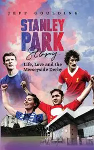 Stanley Park Story: Life, Love and the Merseyside Derby