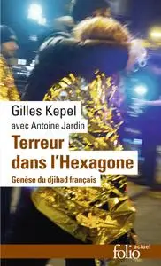 Gilles Kepel, "Terreur dans l'Hexagone: Genèse du djihad français"