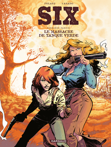 Six - Tome 1 - Le Massacre De Tanque Verde