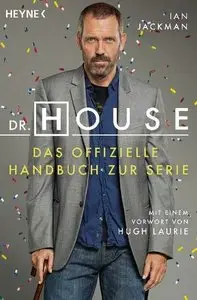 Dr. House: Das offizielle Handbuch zur Serie. Mit einem Vorwort von Hugh Laurie