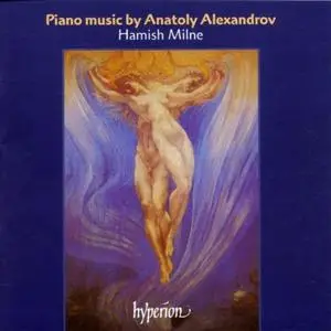 Hamish Milne - Anatoly Alexandrov: Piano Music (2002)