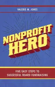 Nonprofit Hero: Five Easy Steps to Successful Board Fundraising