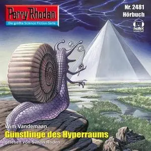 «Perry Rhodan - Episode 2481: Günstlinge des Hyperraums» by Wim Vandemaan