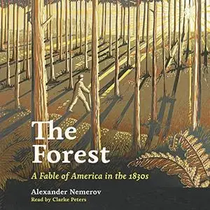The Forest: A Fable of America in the 1830s [Audiobook]