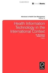 Health Information Technology in the International Context (Advances in Health Care Management) 