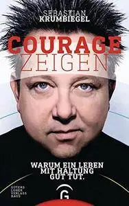 Courage zeigen: Warum ein Leben mit Haltung gut tut