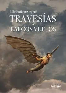 «Travesías a largos vuelos» by Julio Enrique Cepero