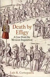 Death by Effigy: A Case from the Mexican Inquisition